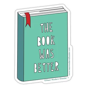 Book Was Better Sticker