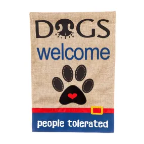 Dogs Welcome, People Tolerated Burlap Garden Flag