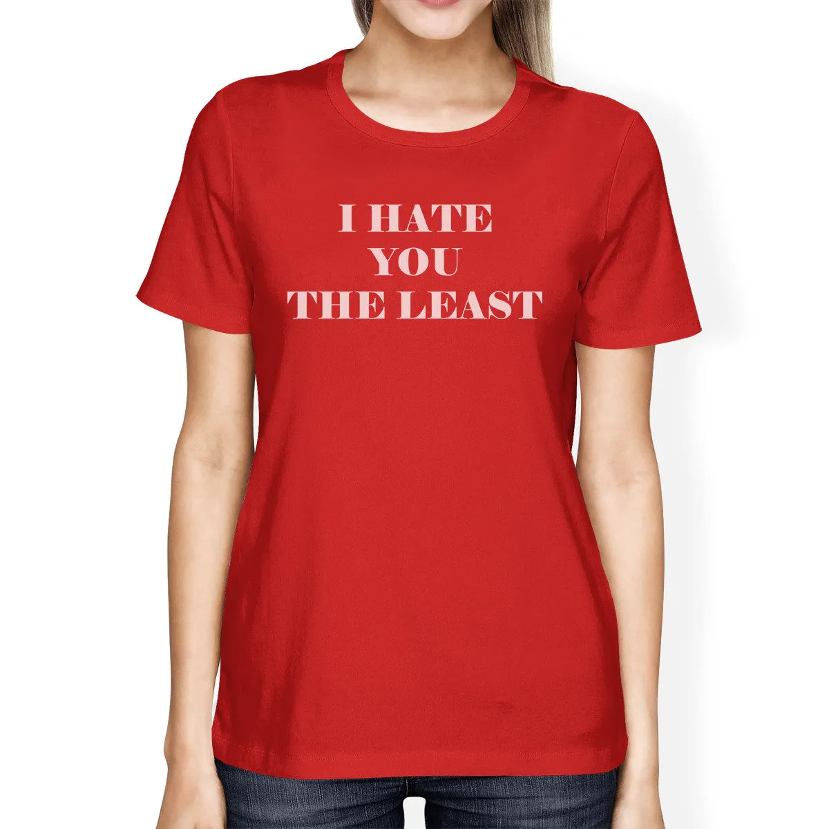 I Hate You The Least Womens Red Unique Graphic Tee Humorous Quote