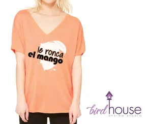 Le Ronca el Mango, Funny Shirt, Custom Any Color