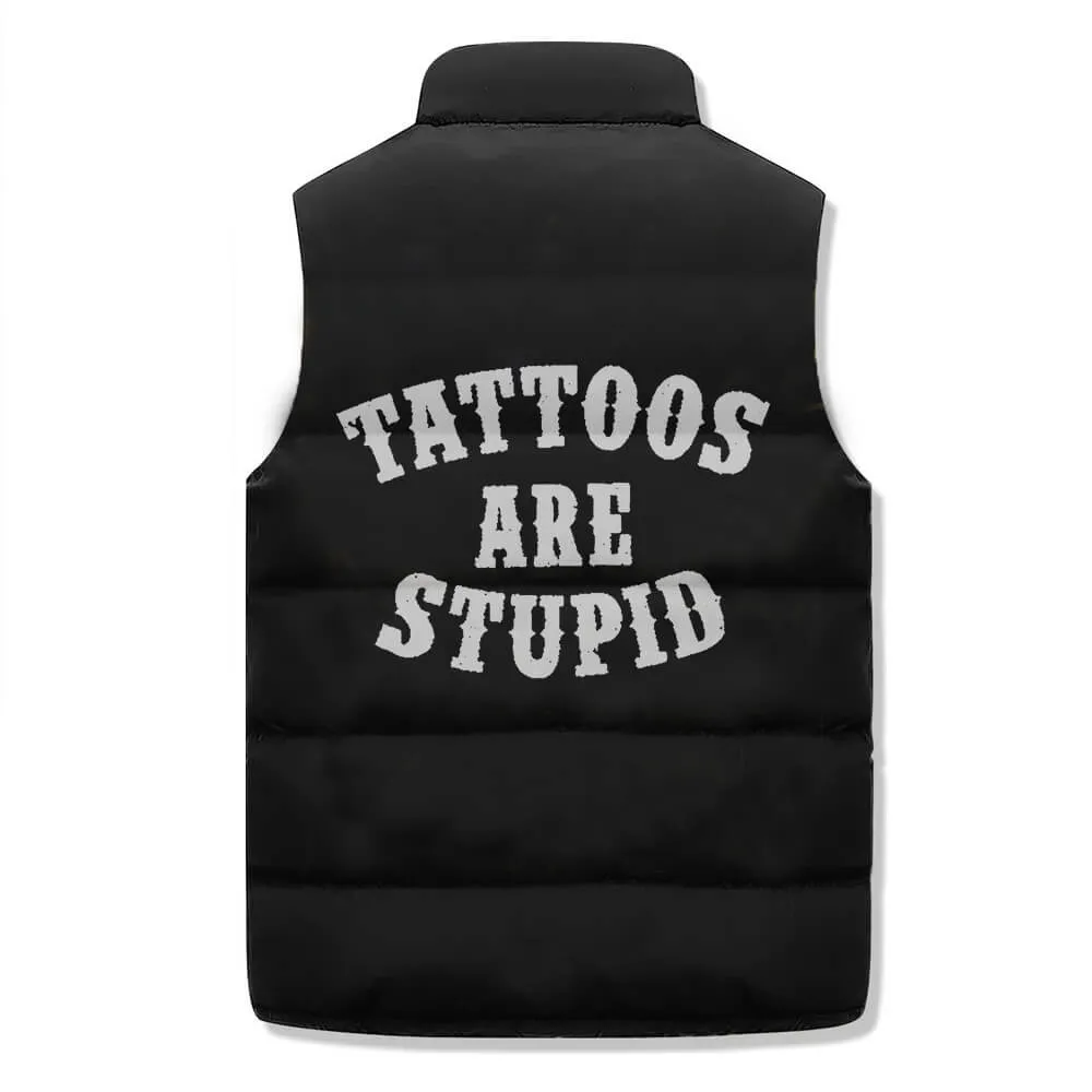 Tattoos Are Stupid Casual Zip Warm Vest Top