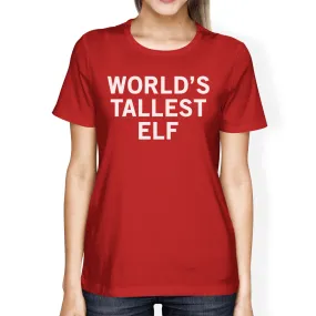 World's Tallest Elf Red Women's T-shirt Funny Christmas Gifts Idea