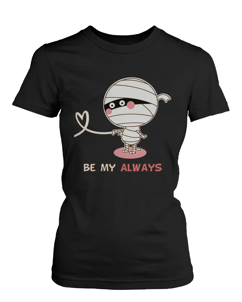 You Will Forever Be My Always Mummy Matching Couple Shirts (Set)